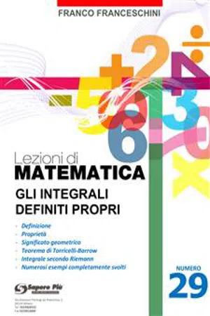 Lezioni di matematica 29 - Gli Integrali Definiti Propri