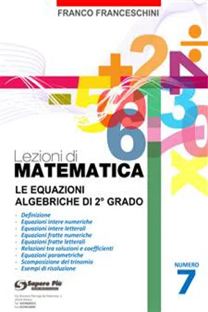 Lezioni di Matematica 7 - Le equazioni algebriche di secondo grado