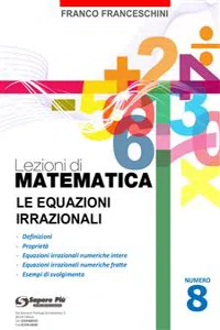 Lezioni di matematica 8 - Le Equazioni Irrazionali_cover