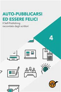 Auto-pubblicarsi ed essere felici - Il self-publishing raccontato dagli scrittori_cover