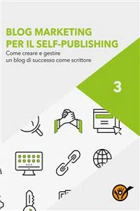 Blog Marketing per il Self-Publishing - Come creare e gestire un blog di successo come scrittore_cover