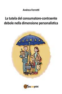 La tutela del consumatore-contraente debole nella dimensione personalistica_cover