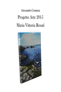 Progetto arte 2015 - Maria Vittoria Rosati_cover