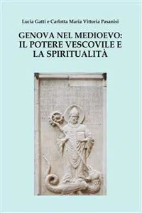 Genova nel Medioevo: il potere vescovile e la spiritualità_cover