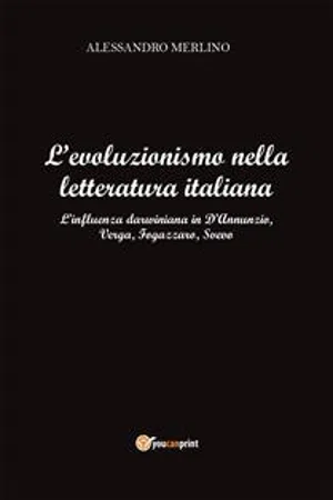 L'evoluzionismo nella letteratura italiana. L'influenza darwiniana in D'Annunzio, Verga, Fogazzaro, Svevo.