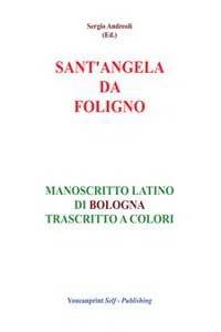 S.Angela da Foligno - Manoscritto latino di Bologna trascritto a colori_cover