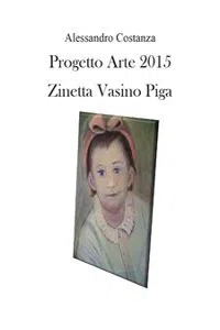 Progetto Arte 2015 – Zinetta Vasino Piga_cover