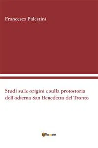 Studi sulle origini e sulla protostoria dell'odierna San Benedetto del Tronto_cover