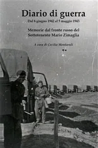 Diario di guerra. Dal 6 giugno 1942 al 5 maggio 1943. Memorie dal fronte russo del sottotenente Mario Zimaglia_cover