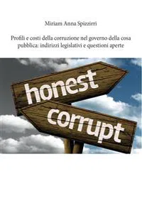 Profili e costi della corruzione nel governo della cosa pubblica: indirizzi legislativi e questioni aperte_cover