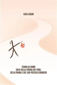 Storia di Uomo sulla Strada dei Fiori, della Paura e del Suo Piccolo Coraggio_cover