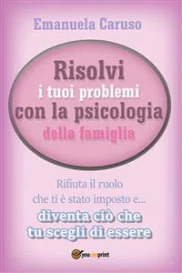 Risolvi i tuoi problemi con la psicologia della famiglia_cover