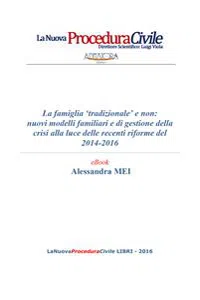 La famiglia tradizionale e non: nuovi modelli familiari e di gestione della crisi alla luce delle recenti riforme del 2014-2016_cover