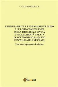 L'immutabilità e l'impassibilità di Dio e le loro conseguenze sulla prescienza divina e sulla libertà creata in San Tommaso d'Aquino e in W. L. Craig_cover