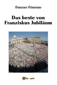 Das beste von Franziskus Jubiläum_cover