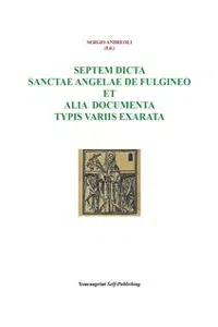 Septem dicta Sanctae Angelae De Fulgineo et alia documenta typis variis exarata_cover