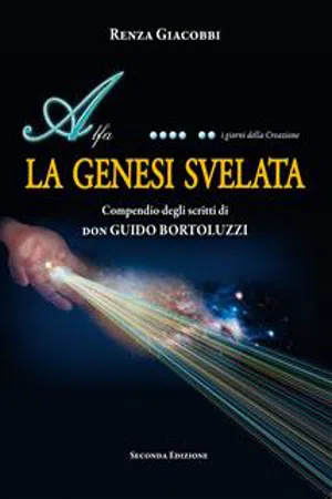 LA GENESI SVELATA - Compendio degli scritti di don GUIDO BORTOLUZZI