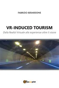 VR-induced tourism. Dalla Realtà Virtuale alle esperienze oltre il visore_cover