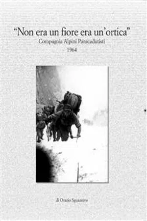 Non era un fiore era un'ortica. Compagnia Alpini Paracadutisti 1964