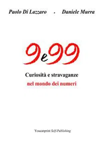 9 e 99 - Curiosità e stravaganze nel mondo dei numeri_cover