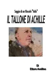 IL TALLONE DI ACHILLE - Saggio di un filosofo "folle"_cover