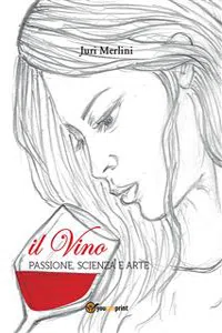 Il vino: passione, scienza e arte_cover