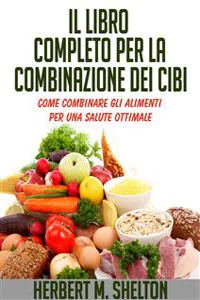 Il Libro completo per la combinazione dei Cibi - Come combinare gli alimenti per una salute ottimale_cover