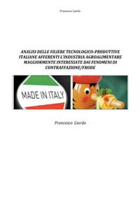 Analisi delle filiere tecnologico-produttive italiane afferenti l'industria agroalimentare maggiormente interessate dai fenomeni di contraffazione/frode_cover