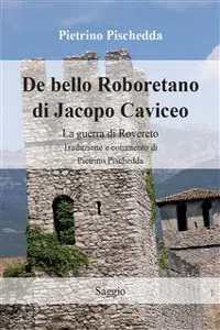 De bello Roboretano di Jacopo Caviceo. La guerra di Rovereto. Traduzione e commento di Pietrino Pischedda_cover