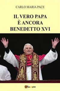 Il vero Papa è ancora Benedetto XVI_cover