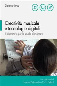 Creatività musicale e tecnologie digitali. Il laboratorio per la scuola elementare_cover