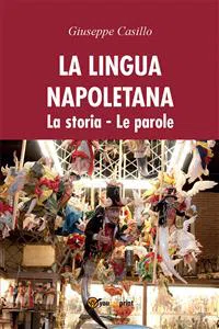 La lingua napoletana. La storia. Le parole_cover