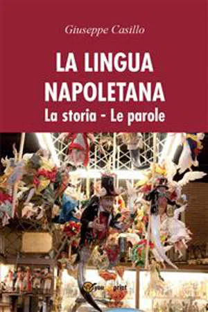 La lingua napoletana. La storia. Le parole