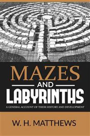 MAZES AND LABYRINTHS - A general account of their history and development