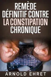 Le Remède Définitive contre la Constipation Chronique_cover