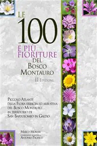 Le 100 e più fioriture del Bosco Montauro - II Edizione_cover