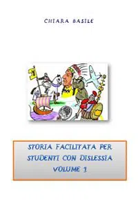 Storia facilitata per studenti con dislessia. Volume 1_cover