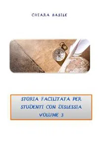 Storia facilitata per studenti con dislessia. Volume 3_cover