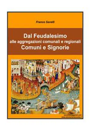 Dal Feudalesimo alle aggregazioni comunali e regionali - Comuni e Signorie