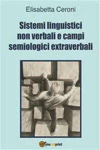 Sistemi linguistici non verbali e campi semiologici extraverbali_cover