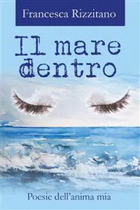 Il mare dentro. Poesie dell'anima mia_cover