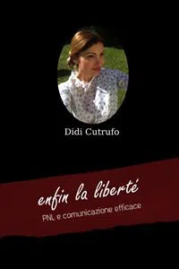 enfin la liberté. PNL e comunicazione efficace_cover