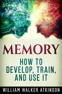 Memory - How to Develop, Train, and Use It_cover