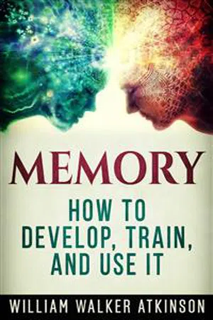 Memory - How to Develop, Train, and Use It