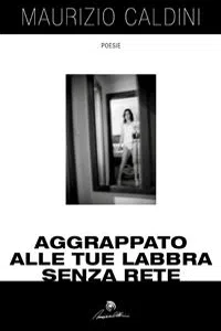 Aggrappato alle tue labbra senza rete_cover