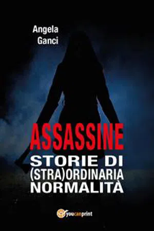 Assassine. Storie di (stra)ordinaria normalità