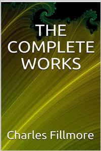 The complete works Charles Fillmore_cover