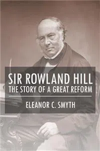 Sir Rowland Hill - The Story of a Great Reform_cover