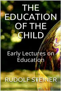 The Education of the Child - and Early Lectures on Education_cover