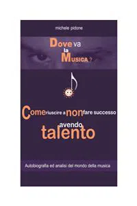 Dove va la Musica? Come riuscire a non fare successo avendo Talento_cover